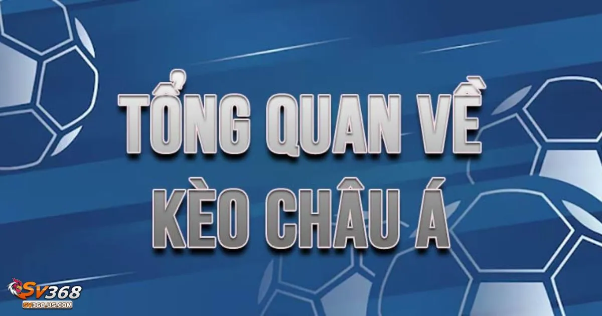 Kèo Châu Á SV368 - Kèo chấp 0.25, 0.5, 1.0 – Cách đọc và tính tiền cược